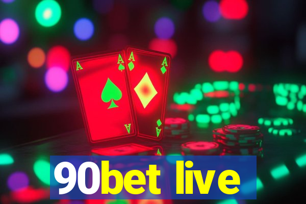 90bet live